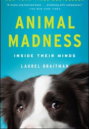 Animal Madness: Inside Their Minds (Laurel Braitman)