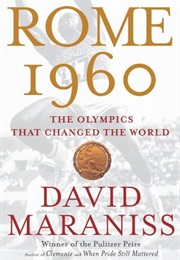 Rome 1960: The Olympics That Changed the World (David Maraniss)