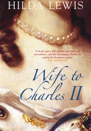 Wife to Charles II (Hilda Lewis)