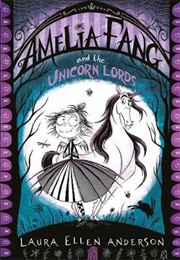 Amelia Fang and the Unicorn Lords (Laura Ellen Anderson)