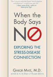 When the Body Says No (Dr. Gabor Maté)