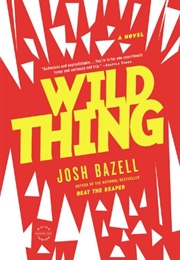 Wild Thing (Josh Bazell)