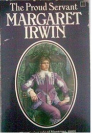 The Proud Servant (Margaret Irwin)