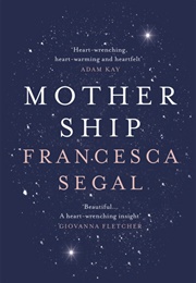 Mother Ship (Francesca Segal)