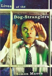 Lives of the Dog-Stranglers (Simon Mason)