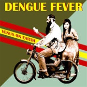 Dengue Fever - Venus on Earth