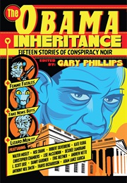 The Obama Inheritance: Fifteen Stories of Conspiracy Noir (Ed. Gary Phillips)