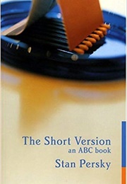 The Short Version: An ABC Book (Stan Persky)