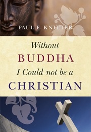 Without Buddha I Could Not Be a Christian (Paul F Knitter)