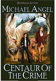 Centaur of the Crime (Michael Angel)