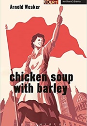 Chicken Soup With Barley (Arnold Wesker)