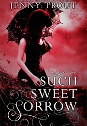 Such Sweet Sorrow (Jenny Trout)