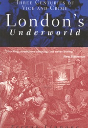 London&#39;s Underworld: Three Centuries of Vice and Crime (Fergus Linnane)