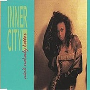 Ain&#39;t Nobody Better - Inner City