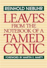 Leaves From the Notebook of a Tamed Cynic (Reinhold Niebuhr)