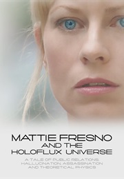 Mattie Fresno and the Holoflux Universe (2007)