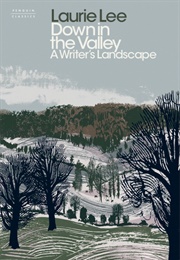 Down in the Valley: A Writer&#39;s Landscape (Laurie Lee)