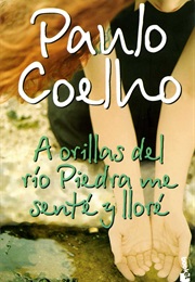 A Orillas Del Río Piedra Me Senté Y Lloré (Paulo Cohelo)