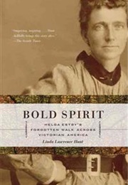 Bold Spirit: Helga Estby&#39;s Forgotten Walk Across Victorian America (Linda Lawrence Hunt)