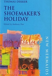The Shoemaker&#39;s Holiday (Thomas Dekker)