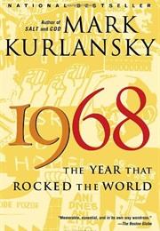1968: The Year That Rocked the World (Mark Kurlansky)