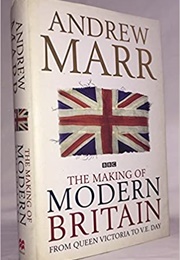 The Making of Modern Britain (Andrew Marr)