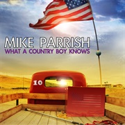 What a Country Boy Knows - Mike Parrish