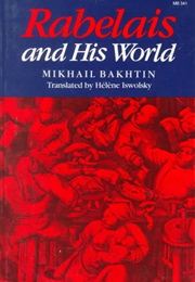 Rabelais and His World (Mikhail Bakhtin)