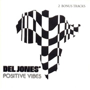 Del Jones&#39; - Positive Vibes