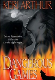 Dangerous Games (Keri Arthur)