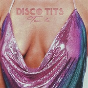 &quot;Disco Tits&quot; Tove Lo