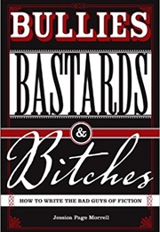 Bullies, Bastards and Bitches (Jessica Morrell)