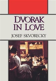 Dvorak in Love (Josef Škvorecký)