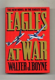 Eagles at War (Walter J. Boyne)