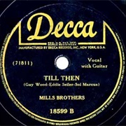 The Mills Brothers - Till Then