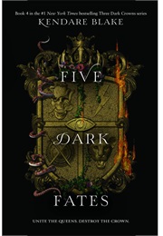 Five Dark Fates (Three Dark Crowns #4) (Kendare Blake)