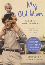 My Old Man: Tales of Our Fathers (Ted Kessler)