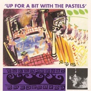 The Pastels ‎– Up for a Bit With the Pastels (1987)