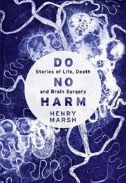 Do No Harm: Stories of Life, Death and Brain Surgery (Henry Marsh)