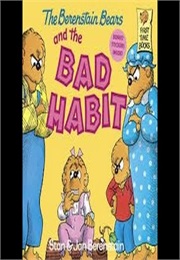 The Berenstain Bears and the Bad Habit (Stan and Jan Berenstain)