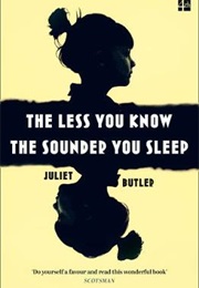 The Less You Know the Sounder You Sleep (Juliet Butler)