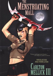 The Menstruating Mall (Carlton Mellick III)