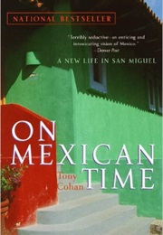 On Mexican Time: A New Life in San Miguel (Tony Cohan)