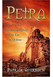 Petra: The True and Surprising History of the Lost City of Stone (Patrick Auerbach)