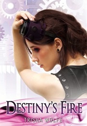 Destiny&#39;s Fire (Trisha Wolfe)