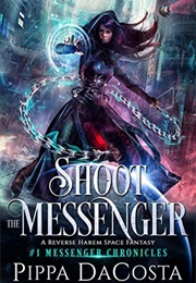 Shoot the Messenger (Pippa Dacosta)