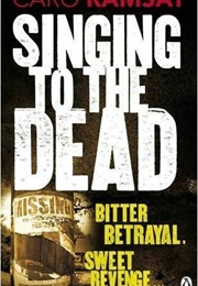 Singing to the Dead (Caro Ramsay)