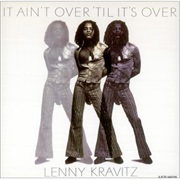 It Ain&#39;t Over Till It&#39;s Over - Lenny Kravitz