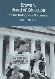 Brown V. Board of Education: A Brief History With Documents (Waldo E. Martin Jr.)