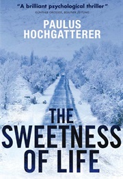 The Sweetness of Life (Paulus Hochgatterer)